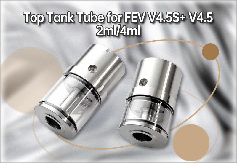 Top Tank Tube for Flash E Vapor FEV V4.5S+