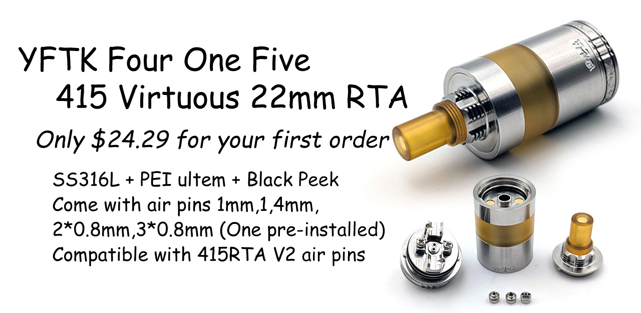 YFTK Four One Five 415 Virtuous Style 22mm RTA